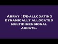Array : De-allcoating dynamically allocated multidimensional arrays.