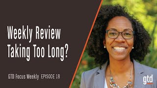 How to Get Your GTD Weekly Review® Done Quicker