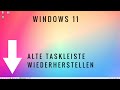 Windows 11 alte Taskleiste wiederherstellen