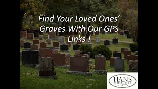 How to Find a Loved One's Grave Using our GPS Links | Hans Funeral Home | Albany, NY