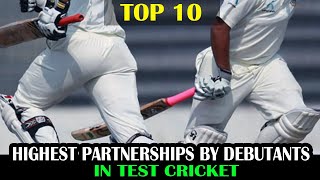 Highest Partnerships By Debutants  In Test Cricket | Top 10