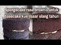 Spongecake cokelat basecake kue dasar ulang tahun  telur 3, super mois lembut dan nyokelat