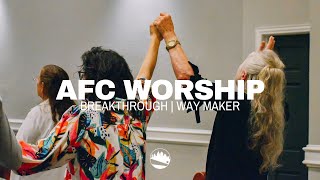 AFC Worship | Breakthrough / Way Maker | Austin First Church