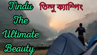 Tindu The Ultimate Beauty || তিন্দু ক্যাম্পিং || Tenting at Tindu || বাংলার ভূস্বর্গ তিন্দুমুখ