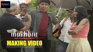 Mukhbiir || Bollywood movie || Making Video || Exclusive on Tvnxt || First time in YouTube