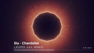 Sia - Chandelier (JESPER JUUL REMIX)