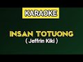 KARAOKE | INSAN TOTUONG - Jeffrin Kiki (LLADD)