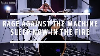 Rage Against The Machine - Sleep Now In The Fire | KAZE SIM - Drum Cover