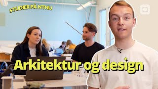 Arkitektur og design | Studier på NTNU