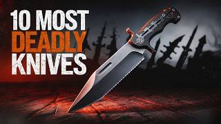 10 Most Dangerous \u0026 Deadly Knives In The WORLD