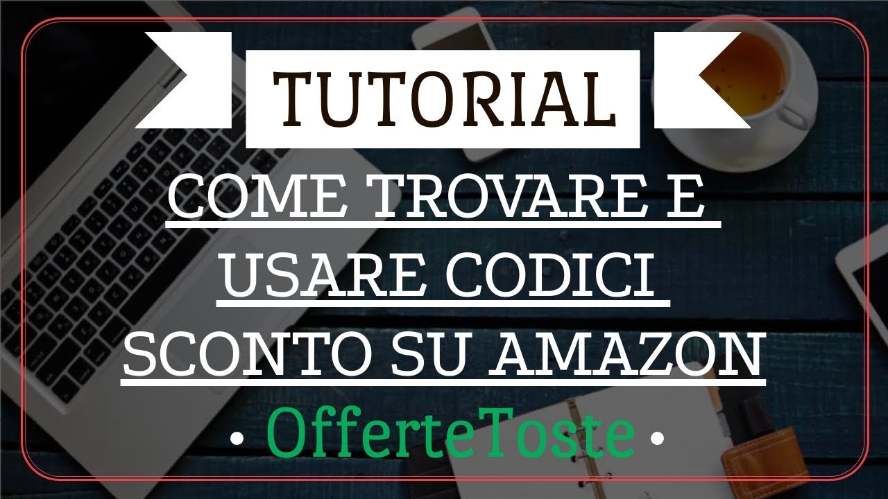 TUTORIAL COME TROVARE E USARE CODICI SCONTO SU AMAZON - YouTube