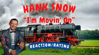 Hank Snow -- I'm Movin' On  [REACTION/RATING]