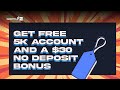 Get Free $5k account and $30 no deposit bonus|