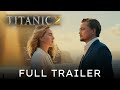 Titanic 2 "Second Chance" Trailer (2024) Kate Winslet, Leonardo DiCaprio (Fan Made 8)