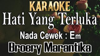 Hati Yang Terluka (Karaoke) Broery Pesolima Nada wanita Cewek Female key Em