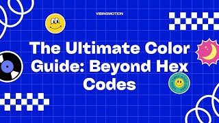 The Ultimate Color Guide: Beyond Hex Codes