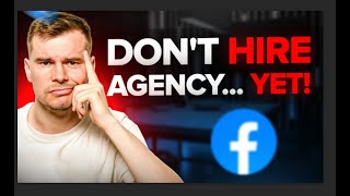 Don't Hire A Facebook Ads Agency Until You Watch This