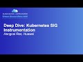 Deep Dive: Kubernetes SIG Instrumentation - Hongcai Ren, Huawei