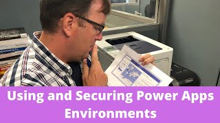 Using and Securing Power Apps Environments