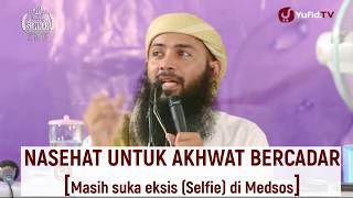 [Bercadar tetapi Masih Narsis Selfie??] Nasehat Indah para Asatidz Hafidzhakumullah