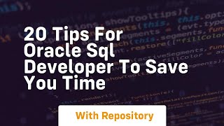 20 tips for oracle sql developer to save you time