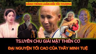 TS.Uyên Chu Tiết Lộ Thiên Cơ Tối Thượng - Đại Nguyện Cứu Độ Của Thầy Minh Tuệ #suminhtue