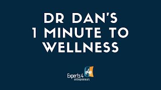 Dr Dan's 1 minute to Wellness