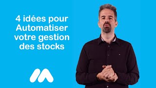 4 idées pour Automatiser votre gestion des stocks - Tuto e-commerce - Market Academy