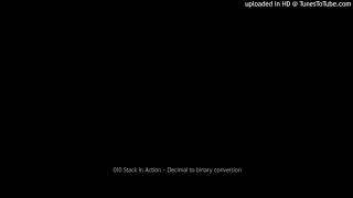 010 Stack In Action - Decimal to binary conversion