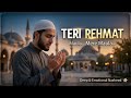 Teri Rehmat - Deep & Emotional Islamic Nasheed (Official Soulful Version)Maula Mere Maula | 