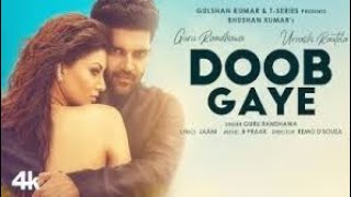 Doob Gaye ( Official video ) Guru Randhawa | Urvashi Rautela |Jani, B Praak | Remo D | Bhushan k