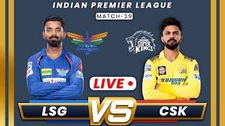 🔴Live: CSK vs LSG Live Match 39 | Chennai Super Kings vs Lucknow Super Giants Live Match Score