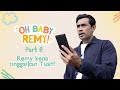 REMY KENA TINGGALKAN BABY TUAH? | OH. BABY REMY!!! EP8