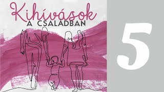 Kihívások a családban V. | Csabai Gyula