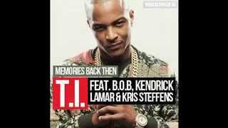 TI - Memories Back Then ft. B.o.B., Kendrick Lamar, Kris Stephens
