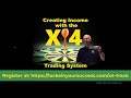 creating income with the x4 trading system webinar