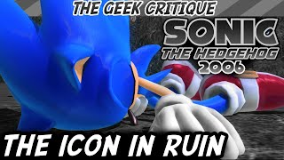 SONIC 06: The Icon in Ruin | GEEK CRITIQUE