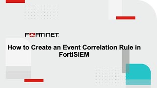 How to Create a Event Correlation Rule | FortiSIEM