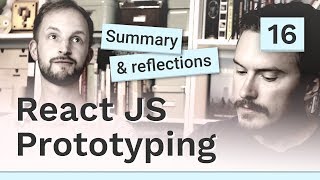 Summary & reflections - #16 React JS prototyping