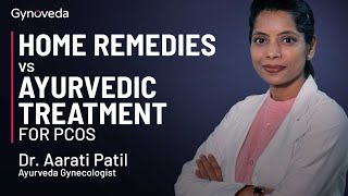 Home remedies vs Ayurvedic Treatment for PCOS | Dr. Aarti Patil