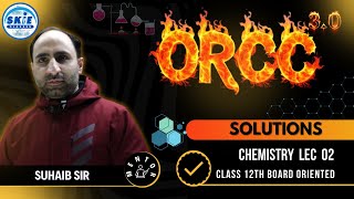 ORCC 3.0 || Class 12th || Lecture-02 || Solutions || Chemistry || SKIE CLASSES