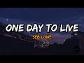 Seb Lowe - One Day To Live (Lyrics)
