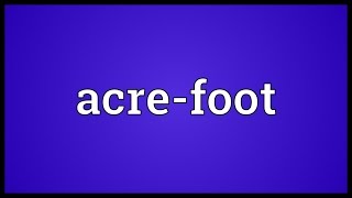 Acre-foot Meaning