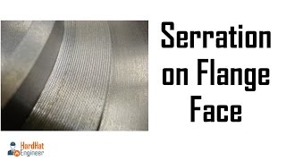 What is Serration on Flange Face? Smooth Vs Serrated Flange Face