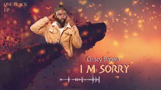 Gracy Batera _ I'm Sorry (One Track Ep 04 )Official Audio