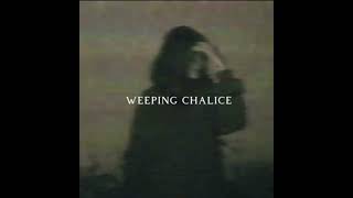 weeping chalice -WINTER TEARS