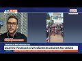 Destaque da Semana: Quatro policiais civis são executados no Ceará  | BandNews TV