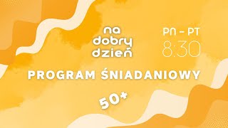 PROGRAM ŚNIADANIOWY DLA 50+