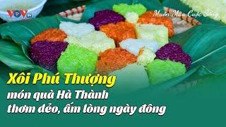 Xôi Phú Thượng - Món quà Hà Thành thơm dẻo, ấm lòng ngày đông | VOVTV Travel