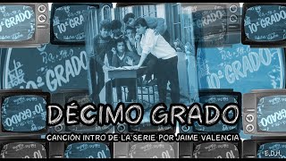 DÉCIMO GRADO | Canción intro de la serie | Jaime Valencia